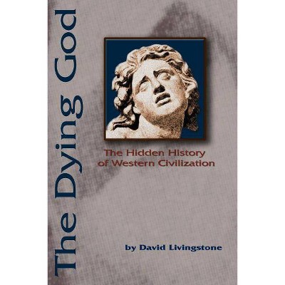 The Dying God - by  David N Livingstone (Paperback)