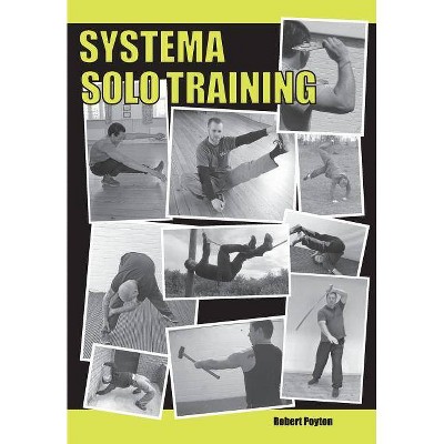 Systema Solo Training - by  Robert Poyton (Paperback)