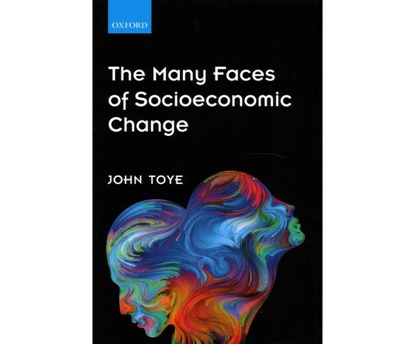 Many Faces of Socioeconomic Change -  by John Toye (Hardcover)