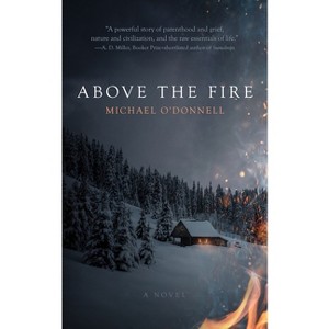 Above the Fire - by Michael O'Donnell - 1 of 1