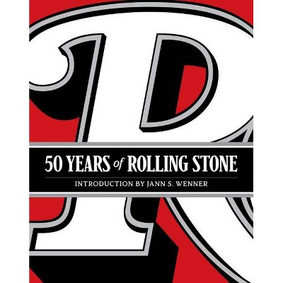 50 Years of Rolling Stone - by  Rolling Stone LLC & Jann S Wenner (Hardcover)