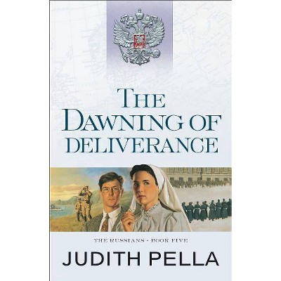 The Dawning of Deliverance - (Russians) by  Judith Pella (Paperback)