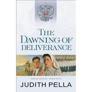 The Dawning of Deliverance - (Russians) by  Judith Pella (Paperback) - 1 of 1