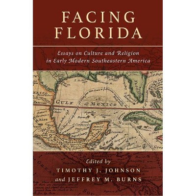 Facing Florida - by  Timothy J Johnson & Jeffrey M Burns (Hardcover)