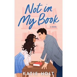Not in My Book - by  Katie Holt (Paperback) - 1 of 1