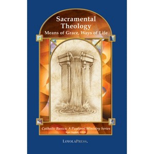 Sacramental Theology - (Catholic Basics: A Pastoral Ministry) by  Kurt Stasiak (Paperback) - 1 of 1