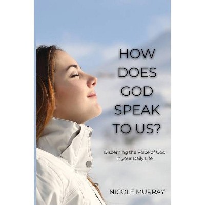 How Does God Speak To Us? - by  Nicole Murray (Paperback)