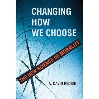 Changing How We Choose - by  A David Redish (Hardcover)