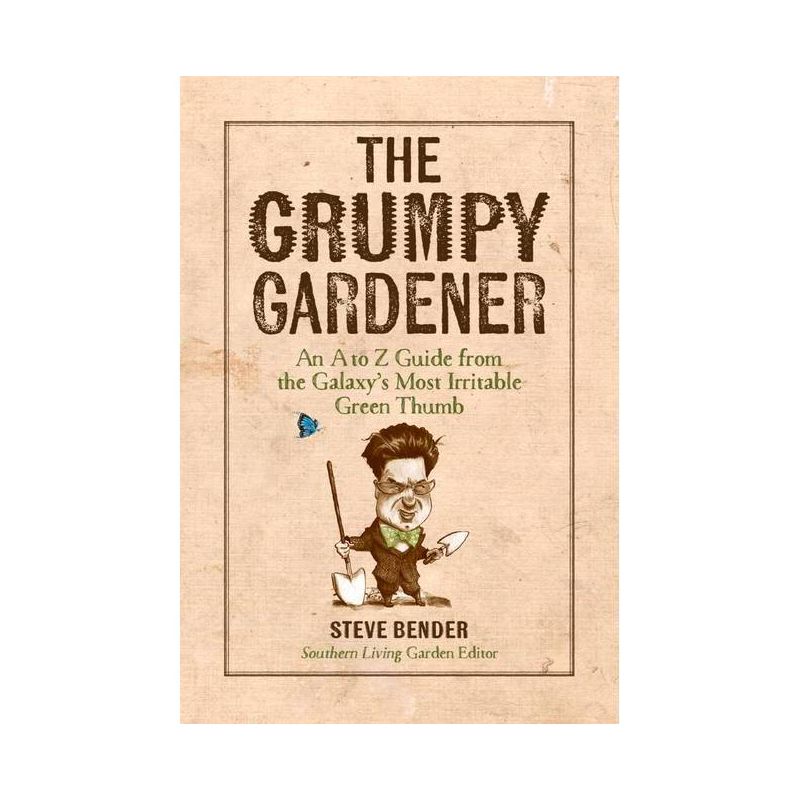 The Grumpy Gardener - by  Steve Bender & The Editors of Southern Living (Hardcover), 1 of 2