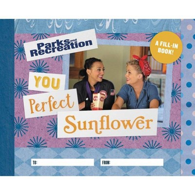 Parks and Recreation: You Perfect Sunflower - by  Christine Kopaczewski (Hardcover)