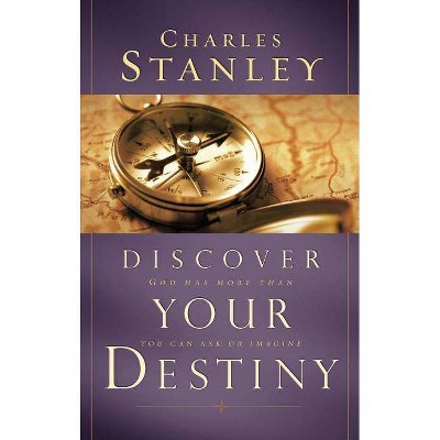 Discover Your Destiny - by  Charles F Stanley (Paperback)