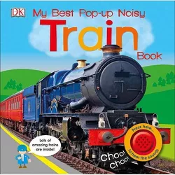 My Best Pop-Up Noisy Train Book - (Noisy Pop-Up Books) by  DK (Board Book)