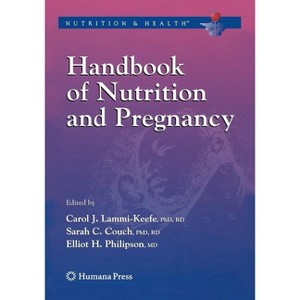 Handbook of Nutrition and Pregnancy - (Nutrition and Health) Annotated by  Carol J Lammi-Keefe & Sarah C Couch & Elliot Philipson (Paperback) - 1 of 1