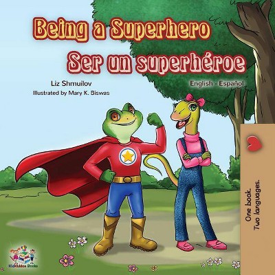 Being a Superhero Ser un superhéroe - (English Spanish Bilingual Collection) by  Liz Shmuilov & Kidkiddos Books (Paperback)