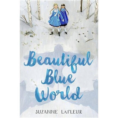 Beautiful Blue World - by  Suzanne M LaFleur (Paperback)