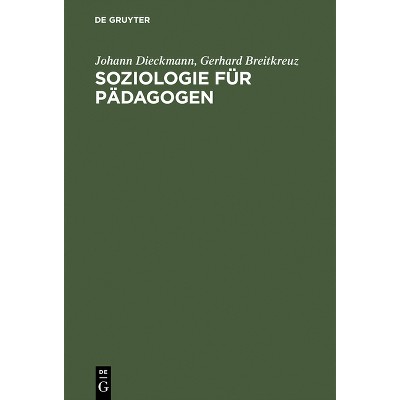 Soziologie Für Pädagogen - 2nd Edition by  Johann Dieckmann & Gerhard Breitkreuz (Hardcover)