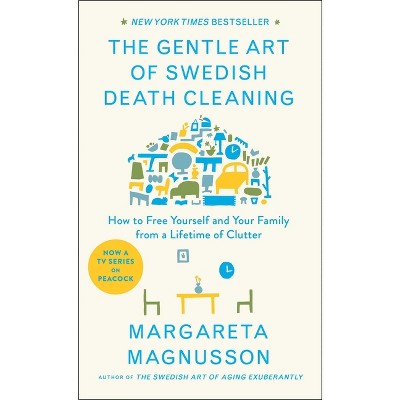 The Gentle Art of Swedish Death Cleaning - (The Swedish Art of Living & Dying) by  Margareta Magnusson (Hardcover)