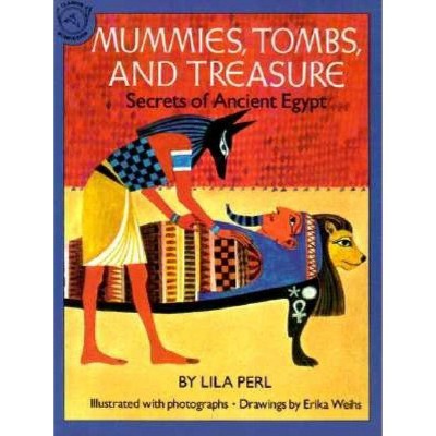 Mummies, Tombs, and Treasure - by  Lila Perl Yerkow (Paperback)