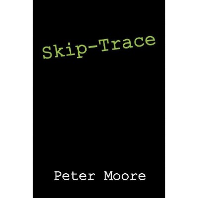 Skip-Trace - by  Peter Moore (Paperback)