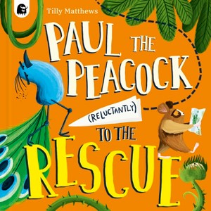 Paul the Peacock (Reluctantly) to the Rescue - (Peacock Tales) by  Tilly Matthews (Hardcover) - 1 of 1