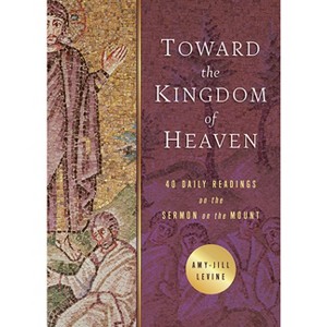 Toward the Kingdom of Heaven - by  Amy-Jill Levine (Paperback) - 1 of 1