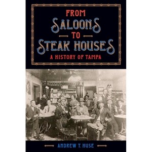 From Saloons to Steak Houses - by  Andrew T Huse (Paperback) - 1 of 1