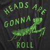 Womens Heads Are Gonna Roll T Shirt Funny Praying Mantis Bug Joke Tee For Ladies - Crazy Dog Women's T Shirt - image 2 of 4