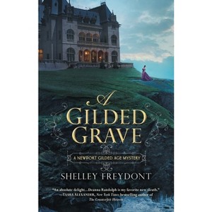 A Gilded Grave - (Newport Gilded Age) by  Shelley Freydont (Paperback) - 1 of 1