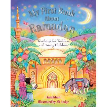My First Book about Ramadan - by  Sara Khan (Hardcover)