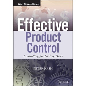 Effective Product Control - (Wiley Finance) by  Peter Nash (Hardcover) - 1 of 1