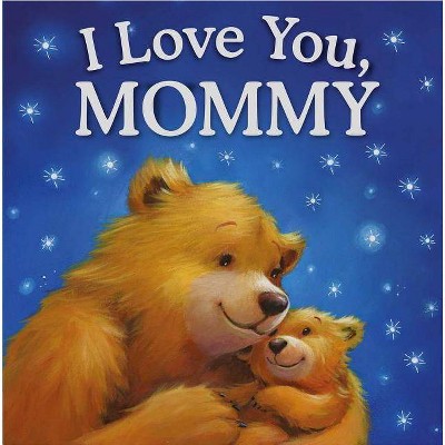 I Love You, Mommy - by  Igloobooks (Hardcover)