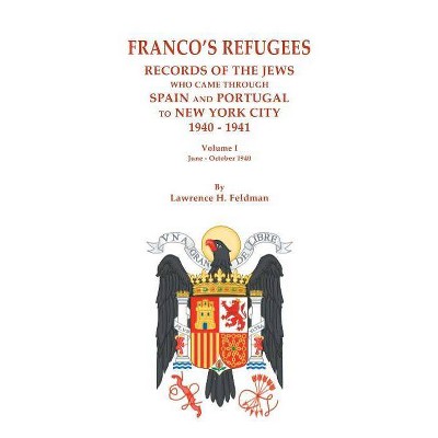 Franco's Refugees - by  Lawrence H Feldman (Paperback)