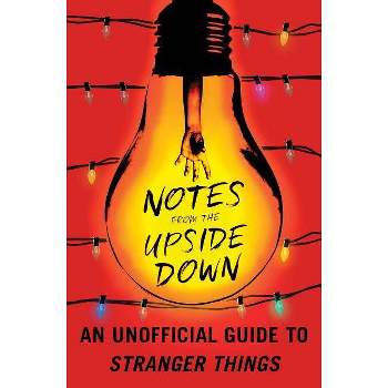 Notes From The Upside Down : An Unofficial Guide To Stranger Things - By Guy Adams ( Paperback )
