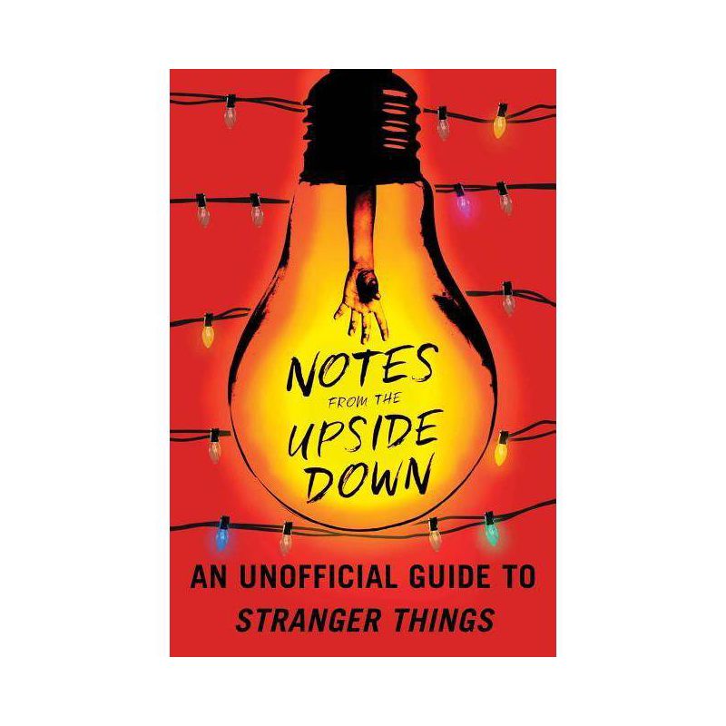 Notes From The Upside Down : An Unofficial Guide To Stranger Things - By Guy Adams ( Paperback ), 1 of 2