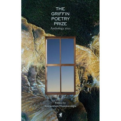 The 2021 Griffin Poetry Prize Anthology - (The Griffin Poetry Prize Anthologies) by  Souvankham Thammavongsa (Paperback)