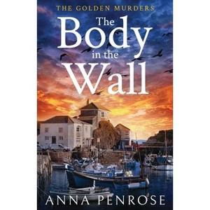 The Body in the Wall - by  Anna Penrose (Paperback) - 1 of 1