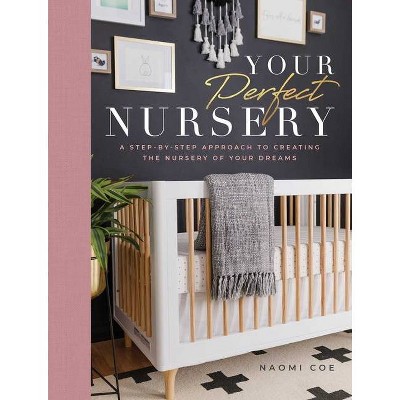 Your Perfect Nursery - by  Naomi Coe (Hardcover)