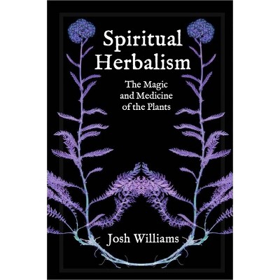 Spiritual Herbalism - by  Josh Williams (Paperback)