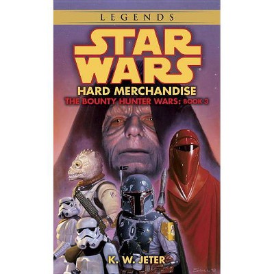 Hard Merchandise: Star Wars Legends (the Bounty Hunter Wars) - (Star Wars: The Bounty Hunter Wars - Legends) by  K W Jeter (Paperback)
