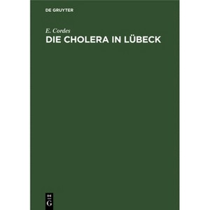 Die Cholera in Lübeck - by  E Cordes (Hardcover) - 1 of 1