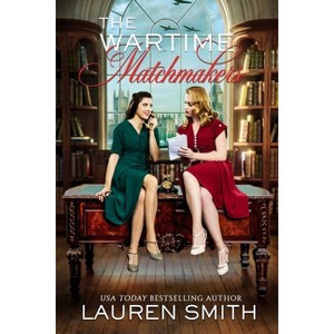 The Wartime Matchmakers - by  Lauren Smith (Paperback) - 1 of 1