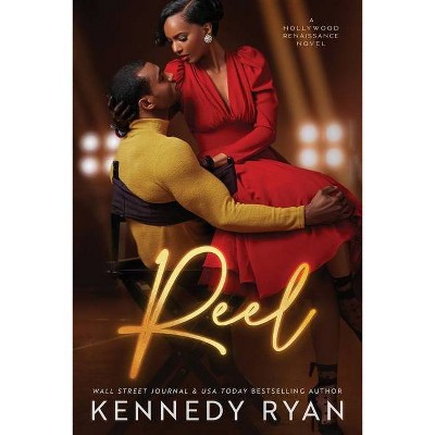 Reel - (Hollywood Renaissance) by  Kennedy Ryan (Paperback)