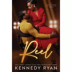 Reel - (Hollywood Renaissance) by  Kennedy Ryan (Paperback)