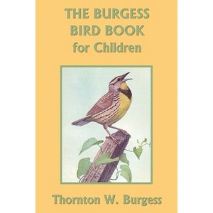 The Burgess Bird Book for Children (Black and White Edition) (Yesterday's Classics) - by  Thornton W Burgess (Paperback) - 1 of 1