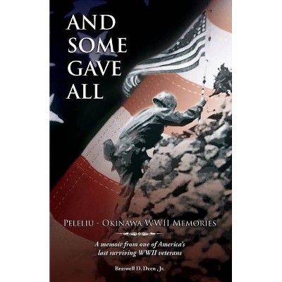 And Some Gave All - by  Braswell D Deen (Paperback)