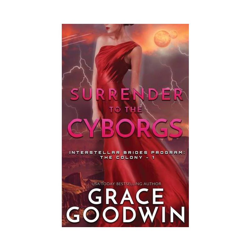 Surrender To The Cyborgs - (Interstellar Brides(r) Program: The Colony) by  Grace Goodwin (Paperback), 1 of 2