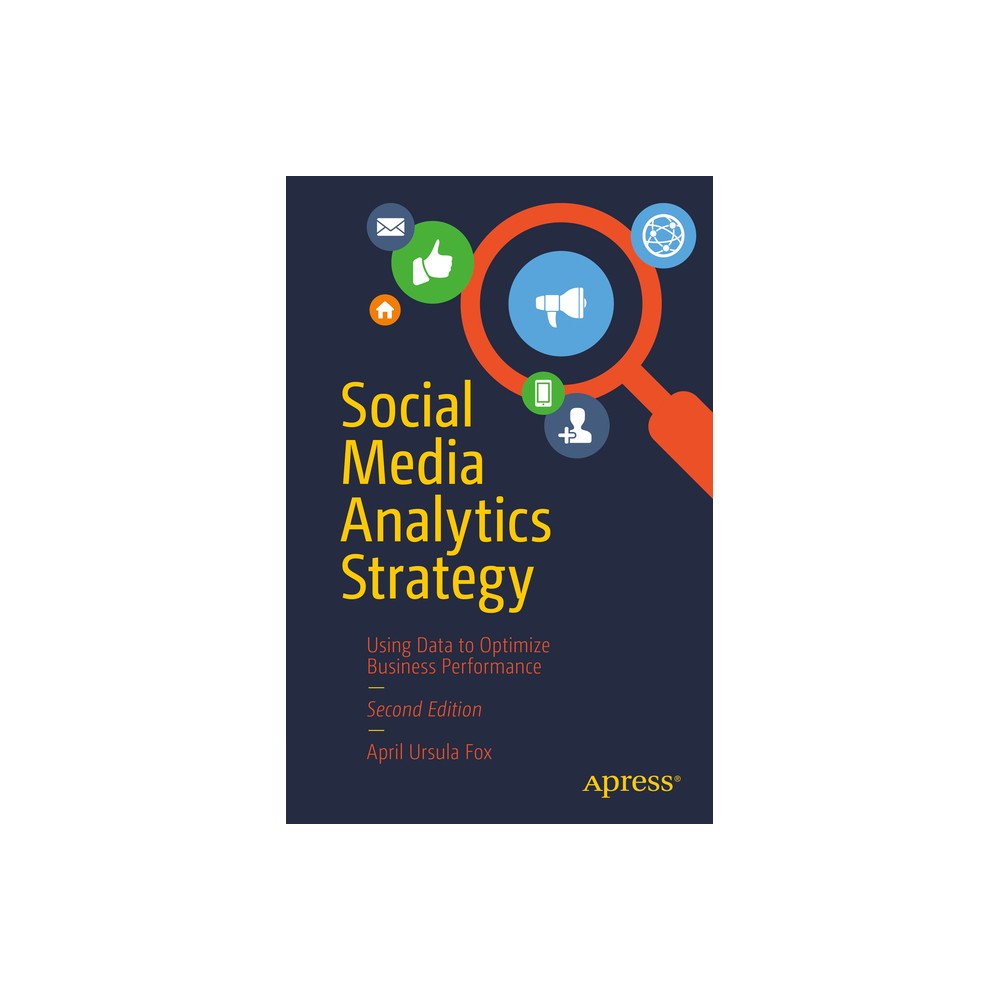 Social Media Analytics Strategy - 2nd Edition by April Ursula Fox (Paperback)