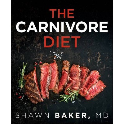 Carnivore Diet - by  Shawn Baker (Paperback)