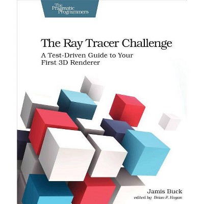 The Ray Tracer Challenge - by  Jamis Buck (Paperback)