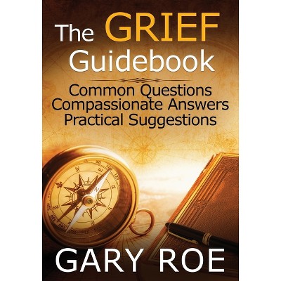 The Grief Guidebook - Large Print by  Gary Roe (Paperback)